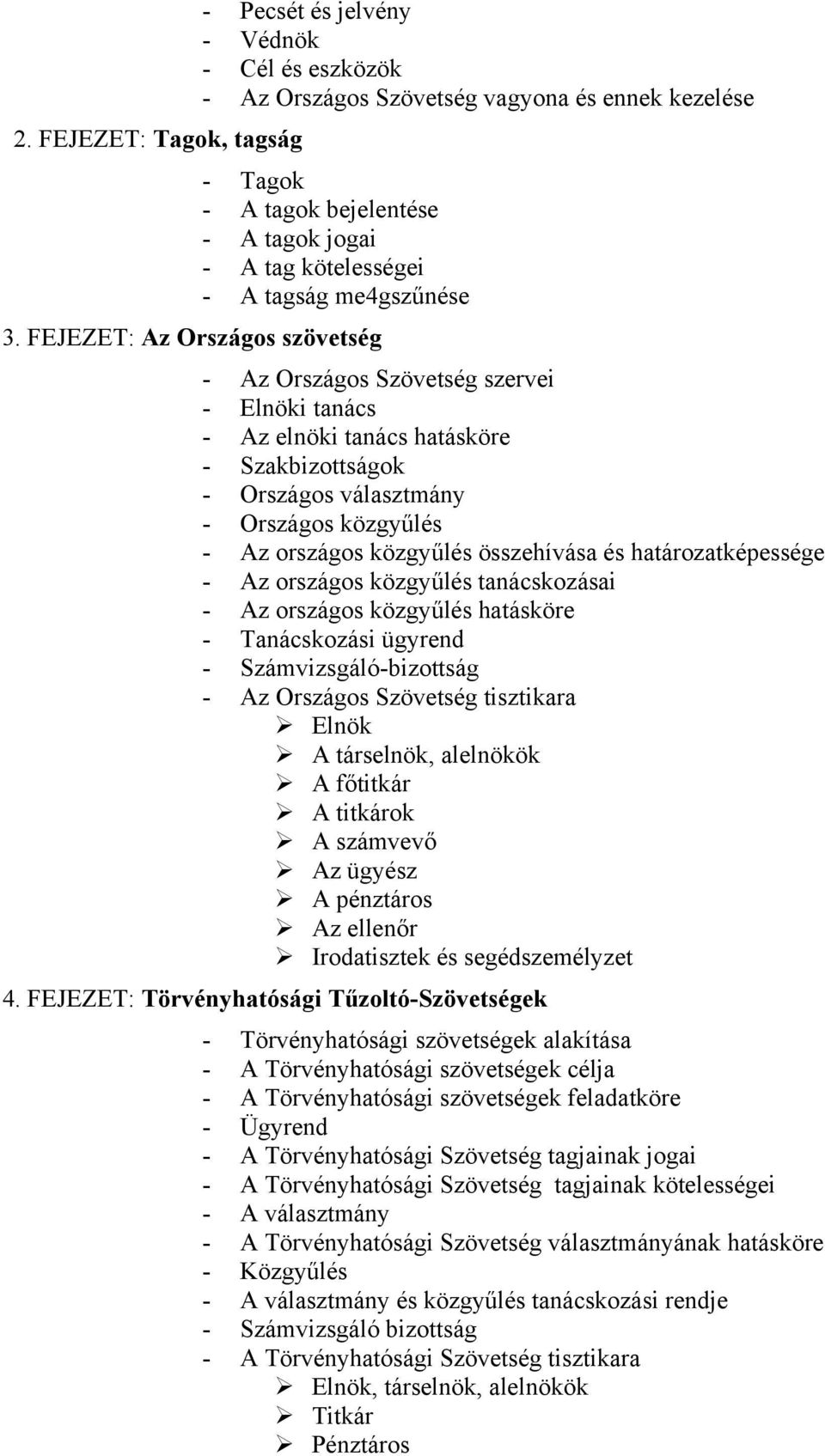 FEJEZET: Az Országos szövetség - Az Országos Szövetség szervei - Elnöki tanács - Az elnöki tanács hatásköre - Szakbizottságok - Országos választmány - Országos közgyűlés - Az országos közgyűlés