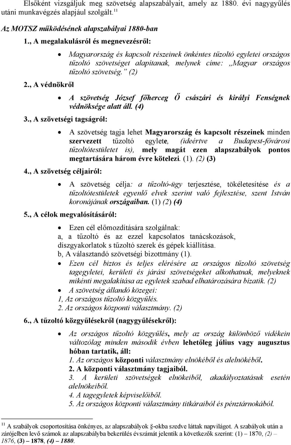 , A védnökről A szövetség József főherceg Ő császári és királyi Fenségnek védnöksége alatt áll. (4) 3.