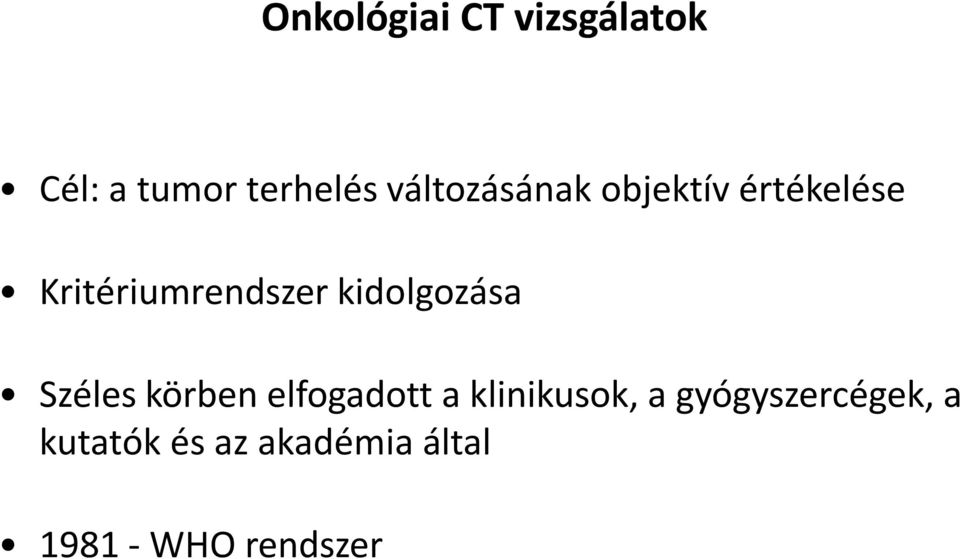 kidolgozása Széles körben elfogadott a klinikusok, a