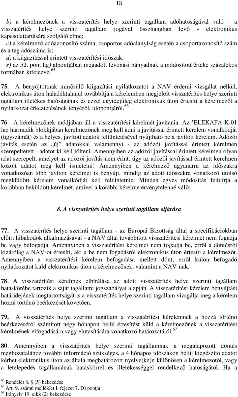 pont hg) alpontjában megadott levonási hányadnak a módosított értéke százalékos formában kifejezve. 65 75.