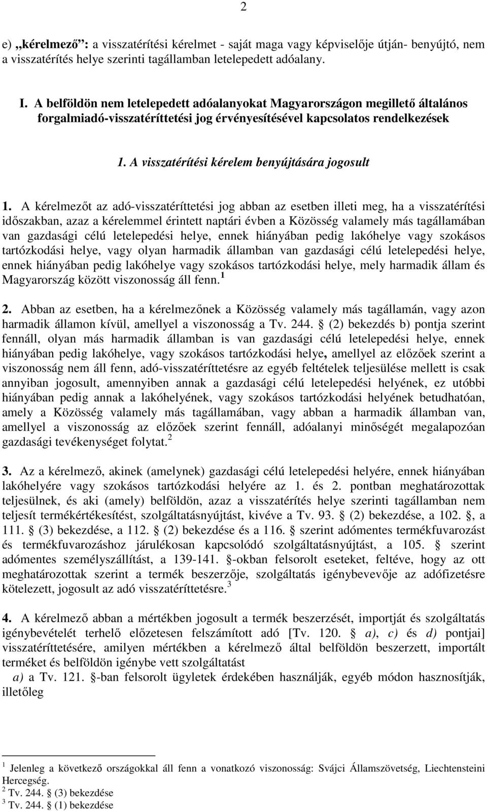 A visszatérítési kérelem benyújtására jogosult 1.