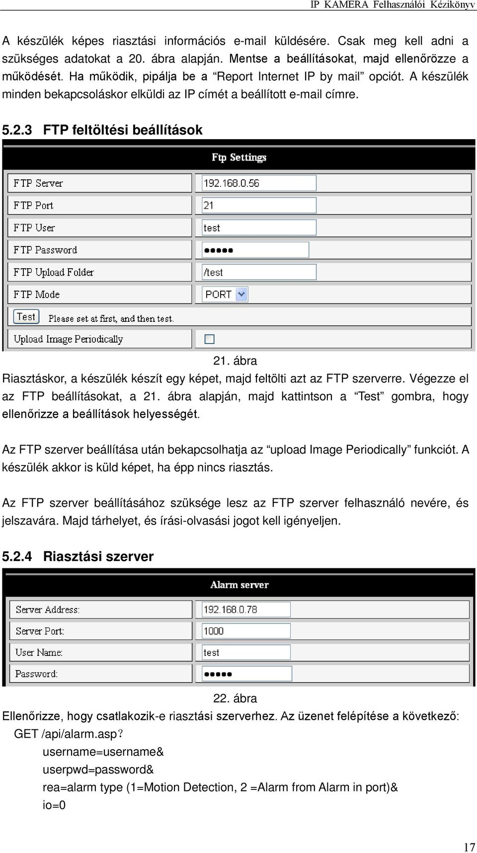 ábra Riasztáskor, a készülék készít egy képet, majd feltölti azt az FTP szerverre. Végezze el az FTP beállításokat, a 21.