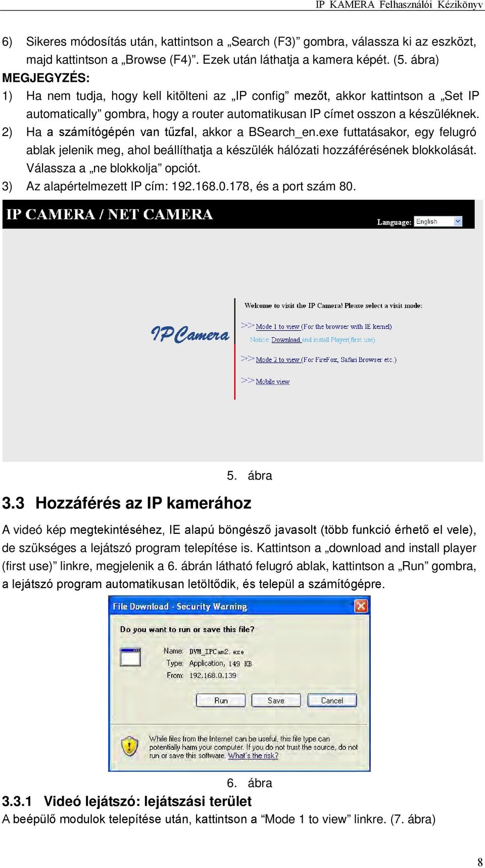 2) Ha a számítógépén van tűzfal, akkor a BSearch_en.exe futtatásakor, egy felugró ablak jelenik meg, ahol beállíthatja a készülék hálózati hozzáférésének blokkolását. Válassza a ne blokkolja opciót.