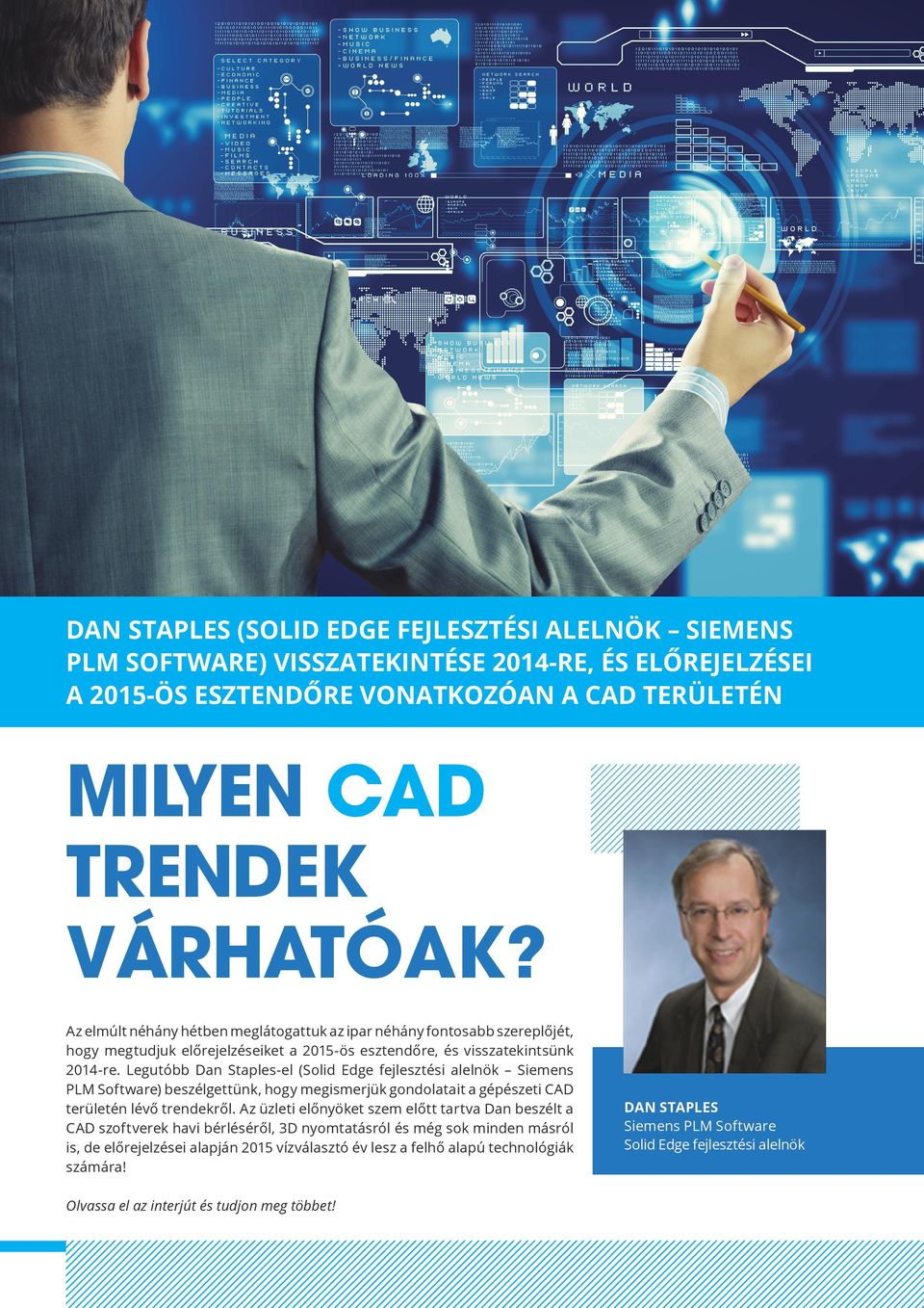 Legutóbb Dan Staples-el (Solid Edge fejlesztési alelnök Siemens PLM Software) beszélgettünk, hogy megismerjük gondolatait a gépészeti CAD területén lévő trendekről.