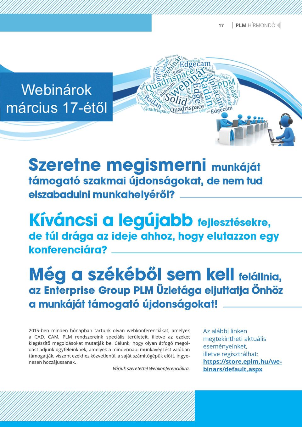 Még a székéből sem kell felállnia, az Enterprise Group PLM Üzletága eljuttatja Önhöz a munkáját támogató újdonságokat!