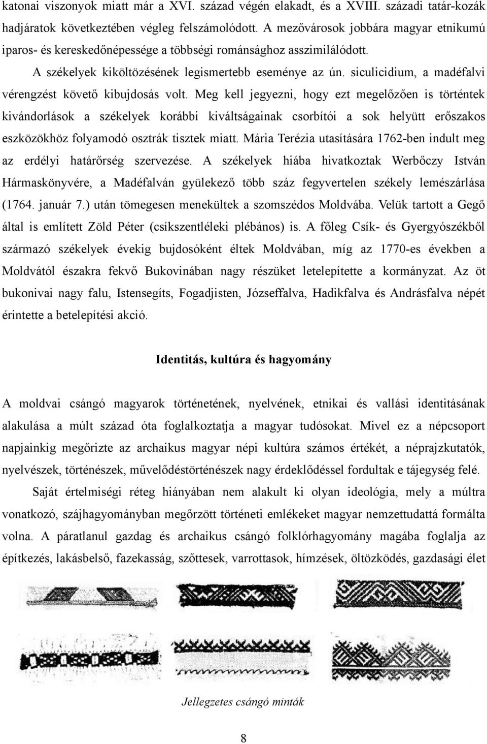 siculicidium, a madéfalvi vérengzést követő kibujdosás volt.
