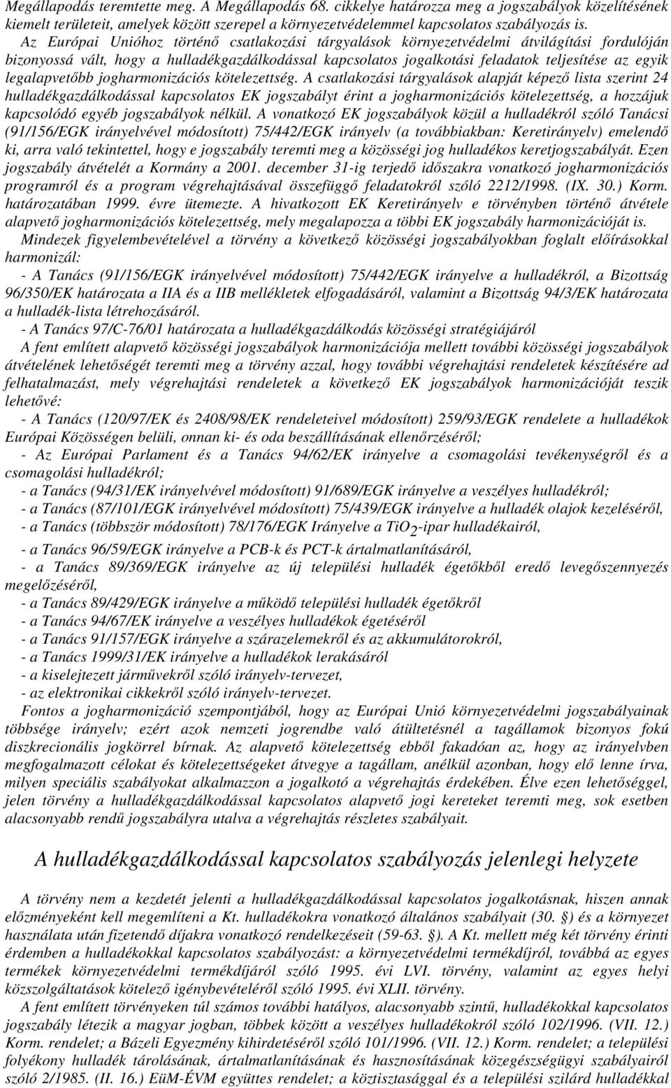 legalapvetıbb jogharmonizációs kötelezettség.