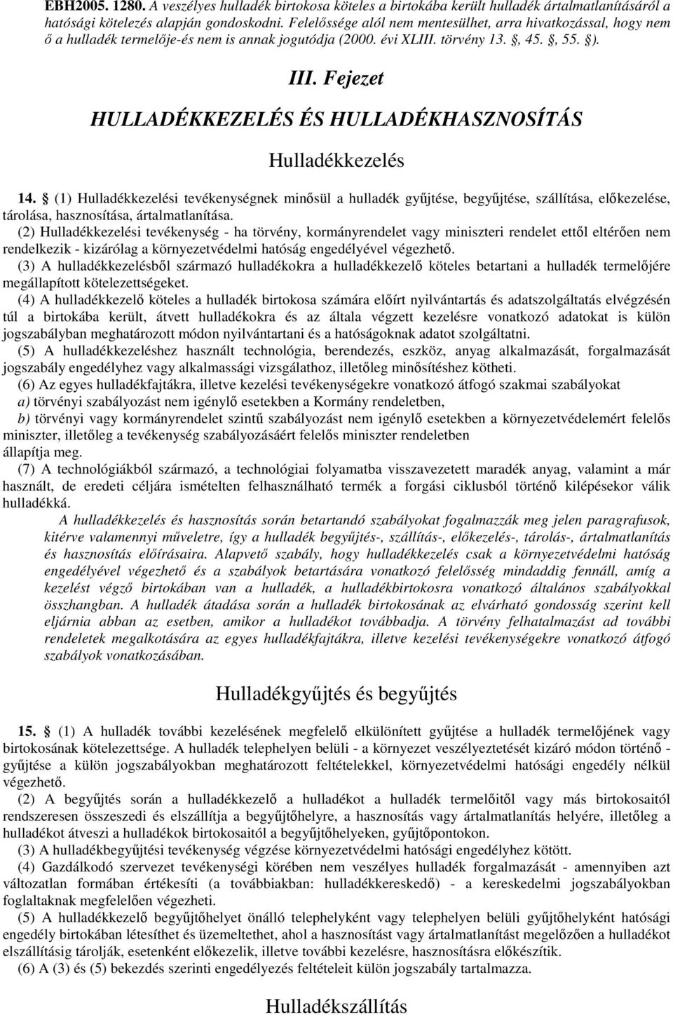 Fejezet HULLADÉKKEZELÉS ÉS HULLADÉKHASZNOSÍTÁS Hulladékkezelés 14.