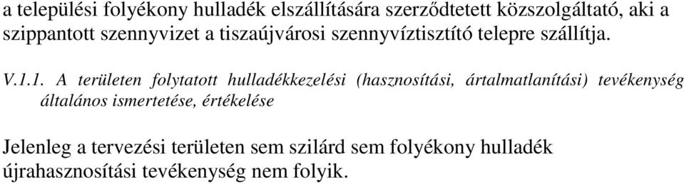 1. A területen folytatott hulladékkezelési (hasznosítási, ártalmatlanítási) tevékenység általános