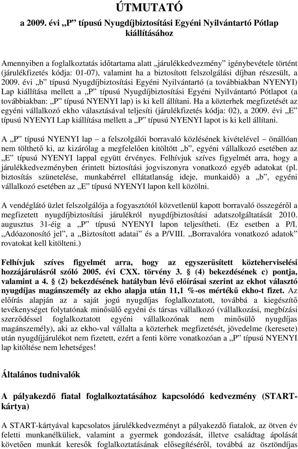 ha a biztosított felszolgálási díjban részesült, a 2009.