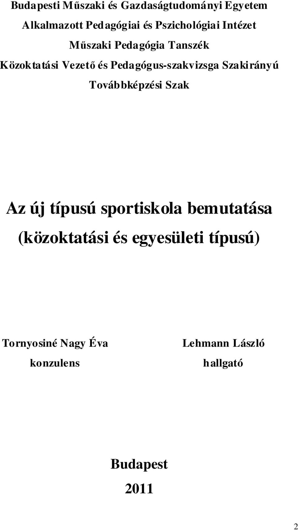 Pedagógus-szakvizsga Szakirányú Továbbképzési Szak Az új típusú sportiskola