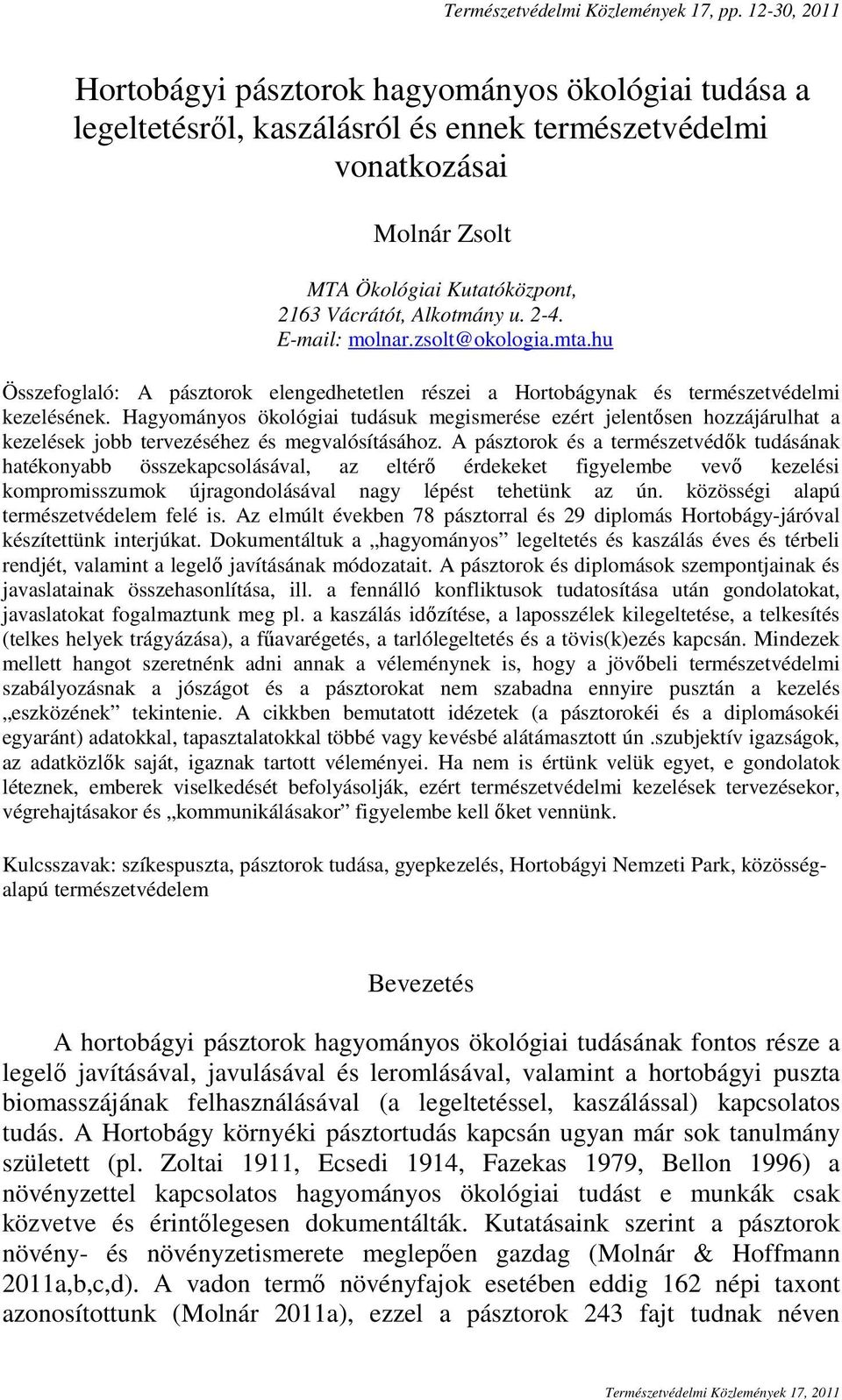 2-4. E-mail: molnar.zsolt@okologia.mta.hu Összefoglaló: A pásztorok elengedhetetlen részei a Hortobágynak és természetvédelmi kezelésének.