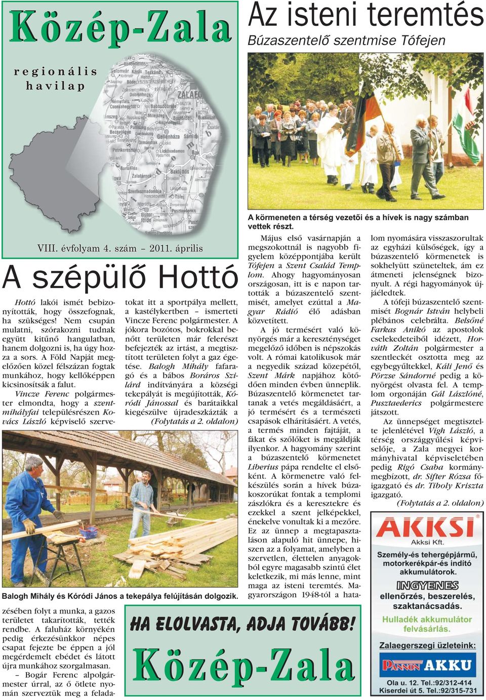 A Föld Napját megelõzõen közel félszázan fogtak munkához, hogy kellõképpen kicsinosítsák a falut.
