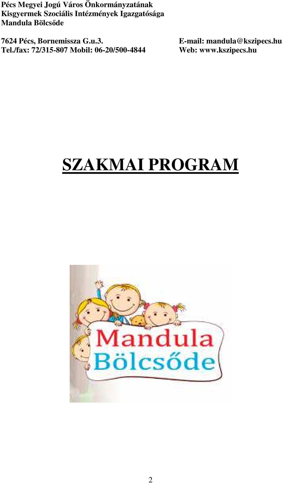 Bornemissza G.u.3. E-mail: mandula@kszipecs.hu Tel.