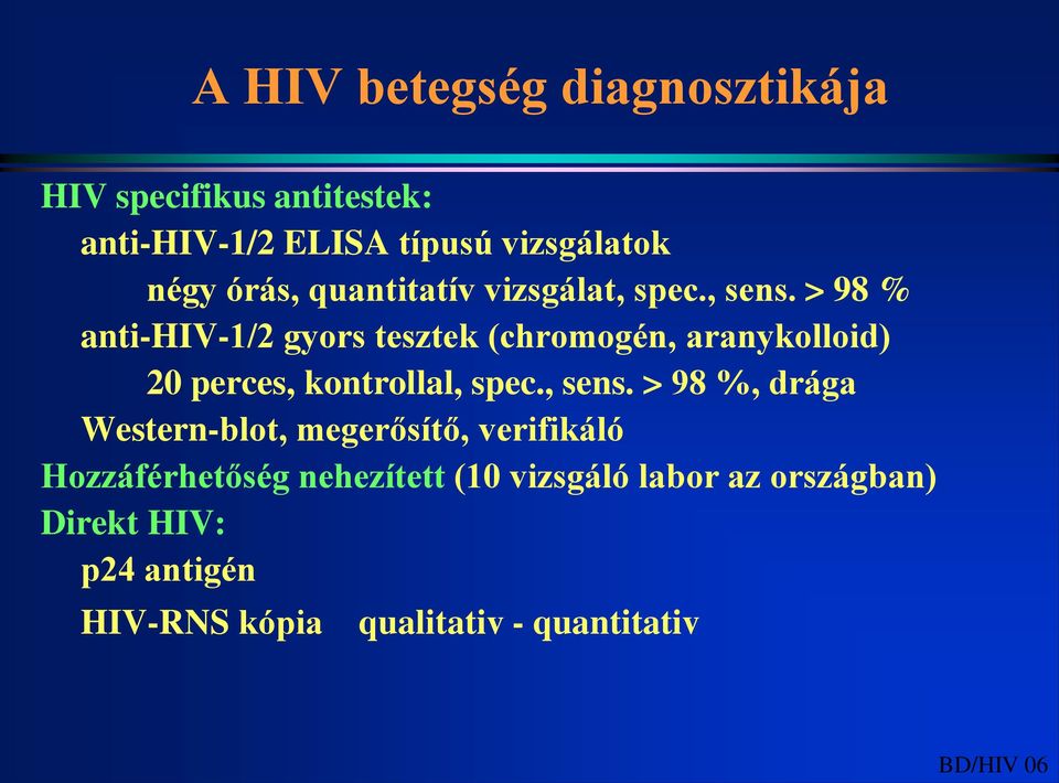 > 98 % anti-hiv-1/2 gyors tesztek (chromogén, aranykolloid) 20 perces, kontrollal, spec., sens.