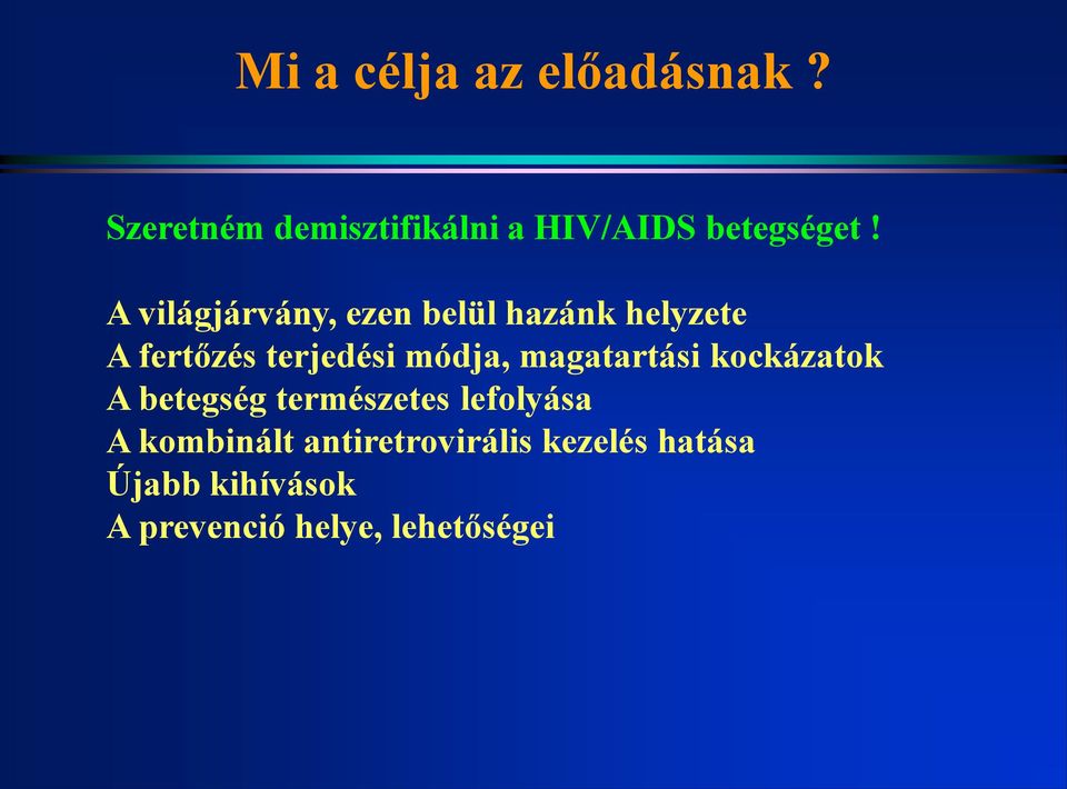 A világjárvány, ezen belül hazánk helyzete A fertőzés terjedési módja,