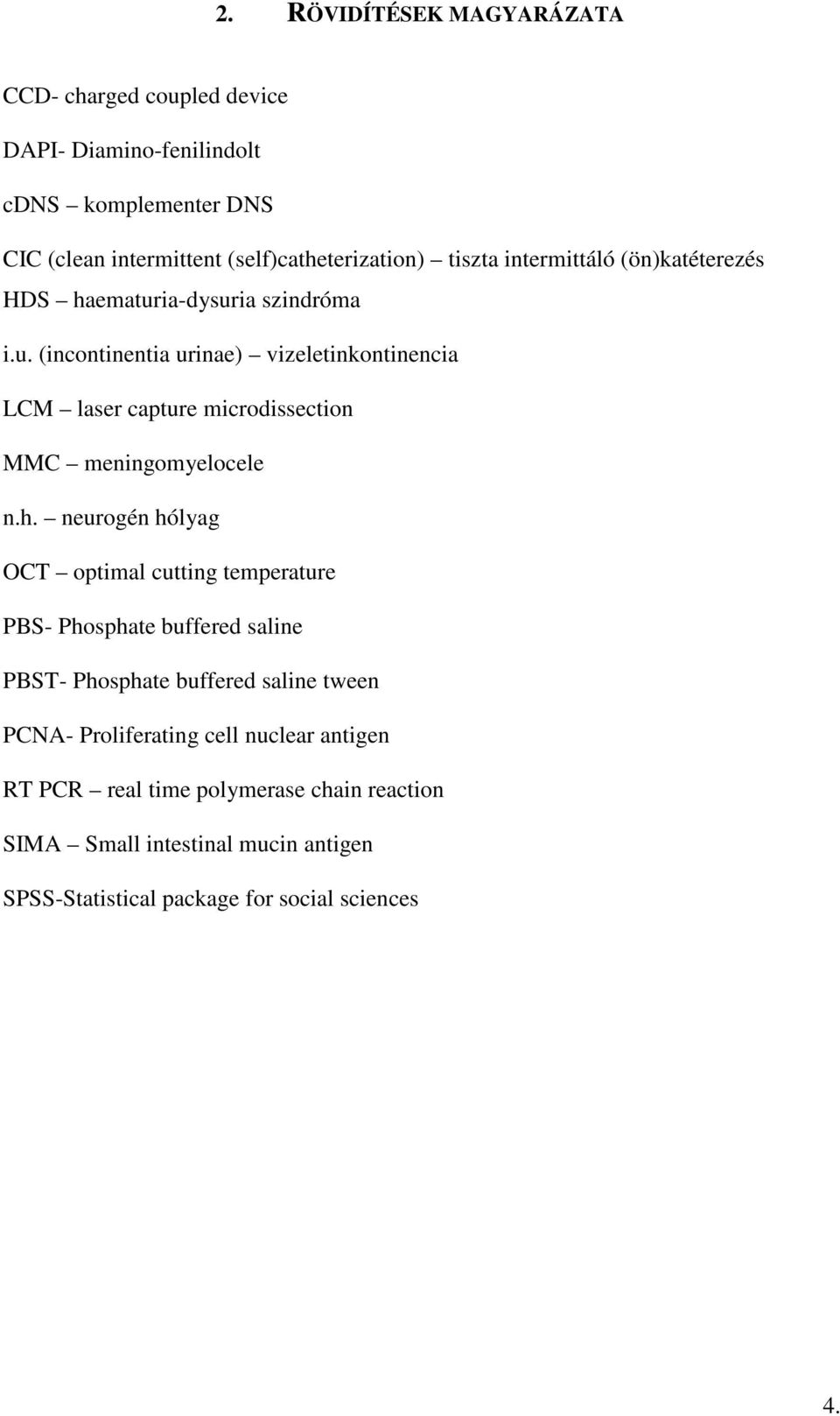 h. neurogén hólyag OCT optimal cutting temperature PBS- Phosphate buffered saline PBST- Phosphate buffered saline tween PCNA- Proliferating cell nuclear