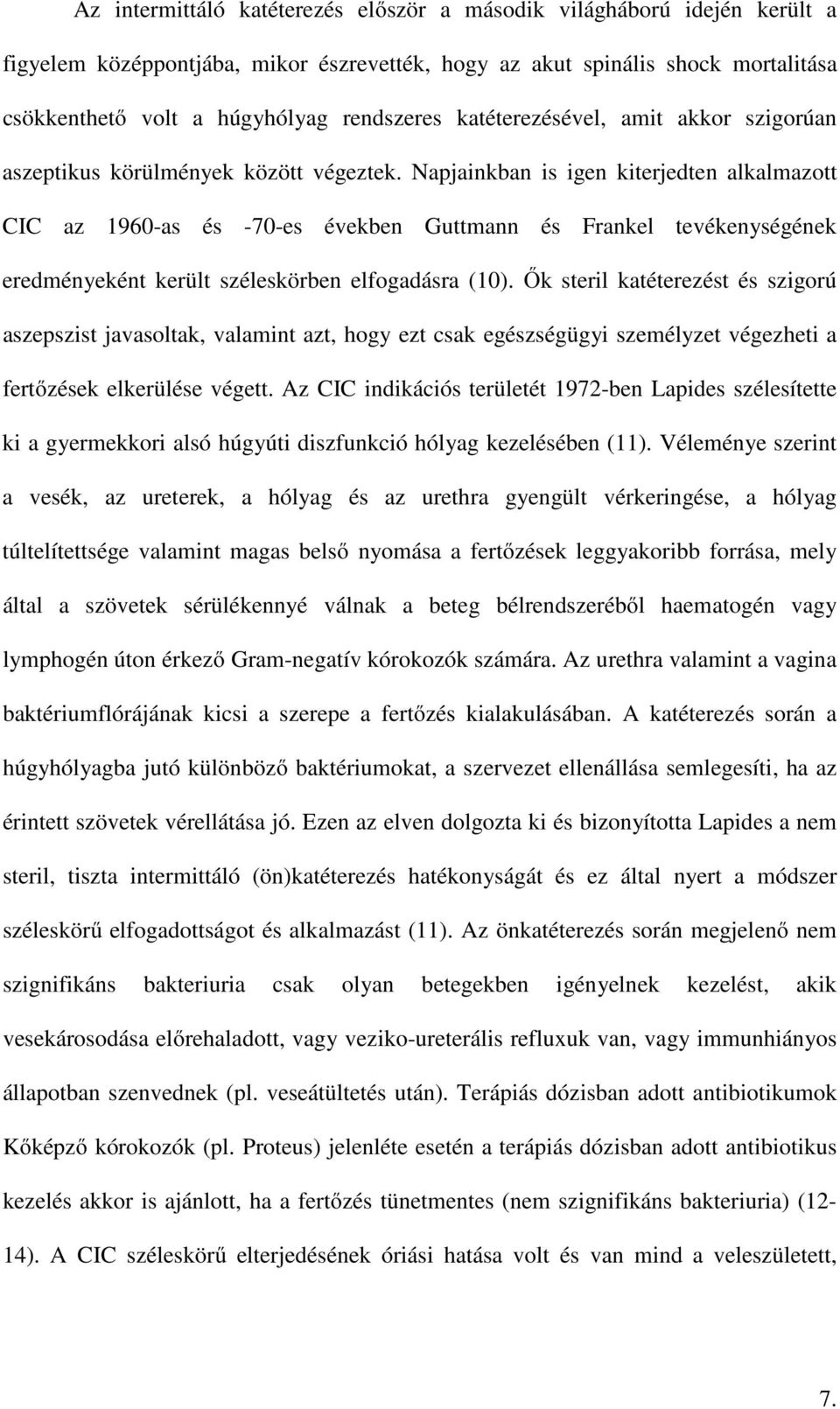 Napjainkban is igen kiterjedten alkalmazott CIC az 1960-as és -70-es években Guttmann és Frankel tevékenységének eredményeként került széleskörben elfogadásra (10).