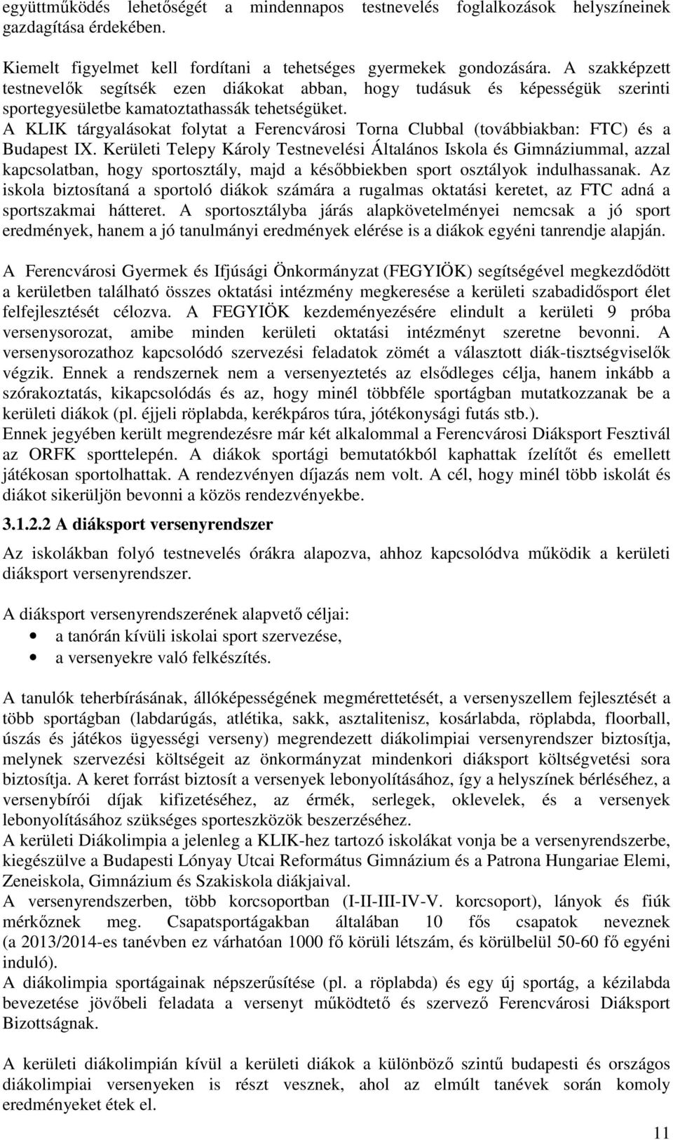A KLIK tárgyalásokat folytat a Ferencvárosi Torna Clubbal (továbbiakban: FTC) és a Budapest IX.