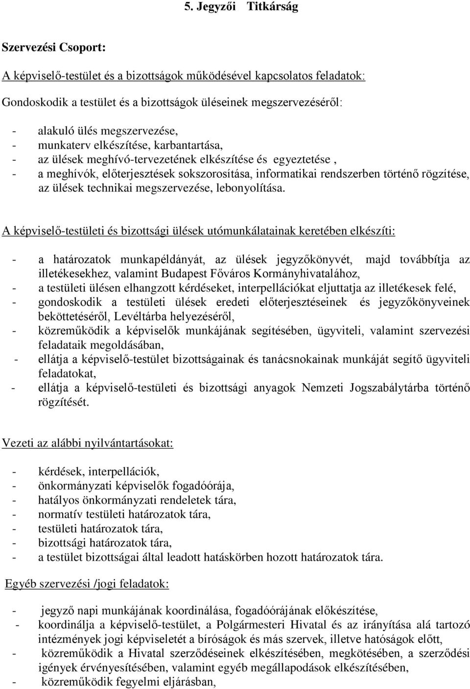 rögzítése, az ülések technikai megszervezése, lebonyolítása.