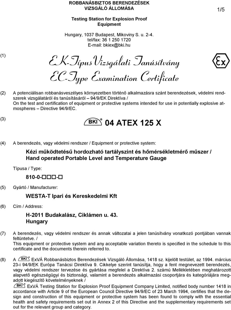 the test and certification of equipment or protective systems intended for use in potentially explosive atmospheres Directive 94/9/EC.