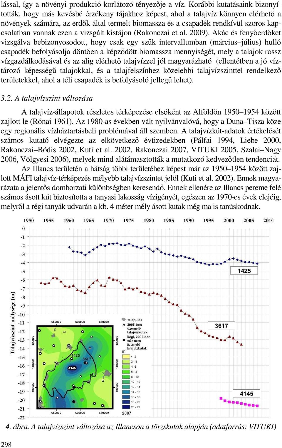 kapcsolatban vannak ezen a vizsgált kistájon (Rakonczai et al. 2009).