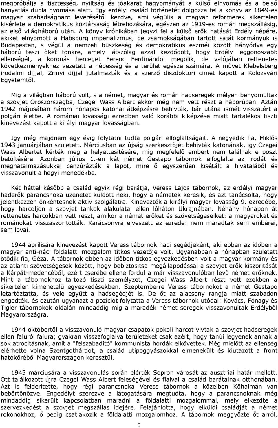 egészen az 1919-es román megszállásig, az első világháború után.