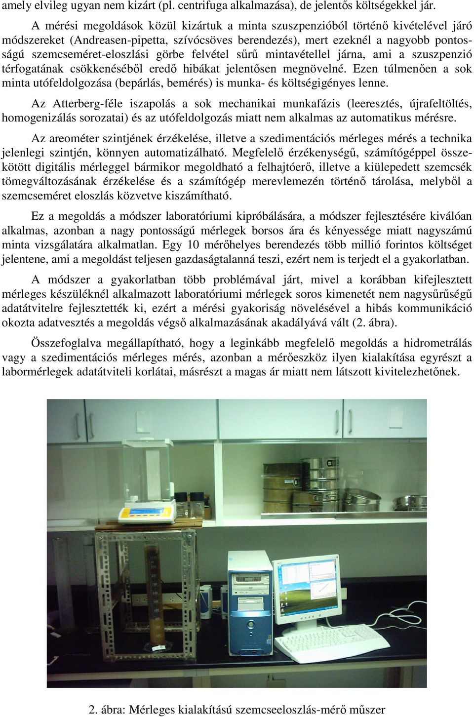 görbe felvétel sűrű mintavétellel járna, ami a szuszpenzió térfogatának csökkenéséből eredő hibákat jelentősen megnövelné.