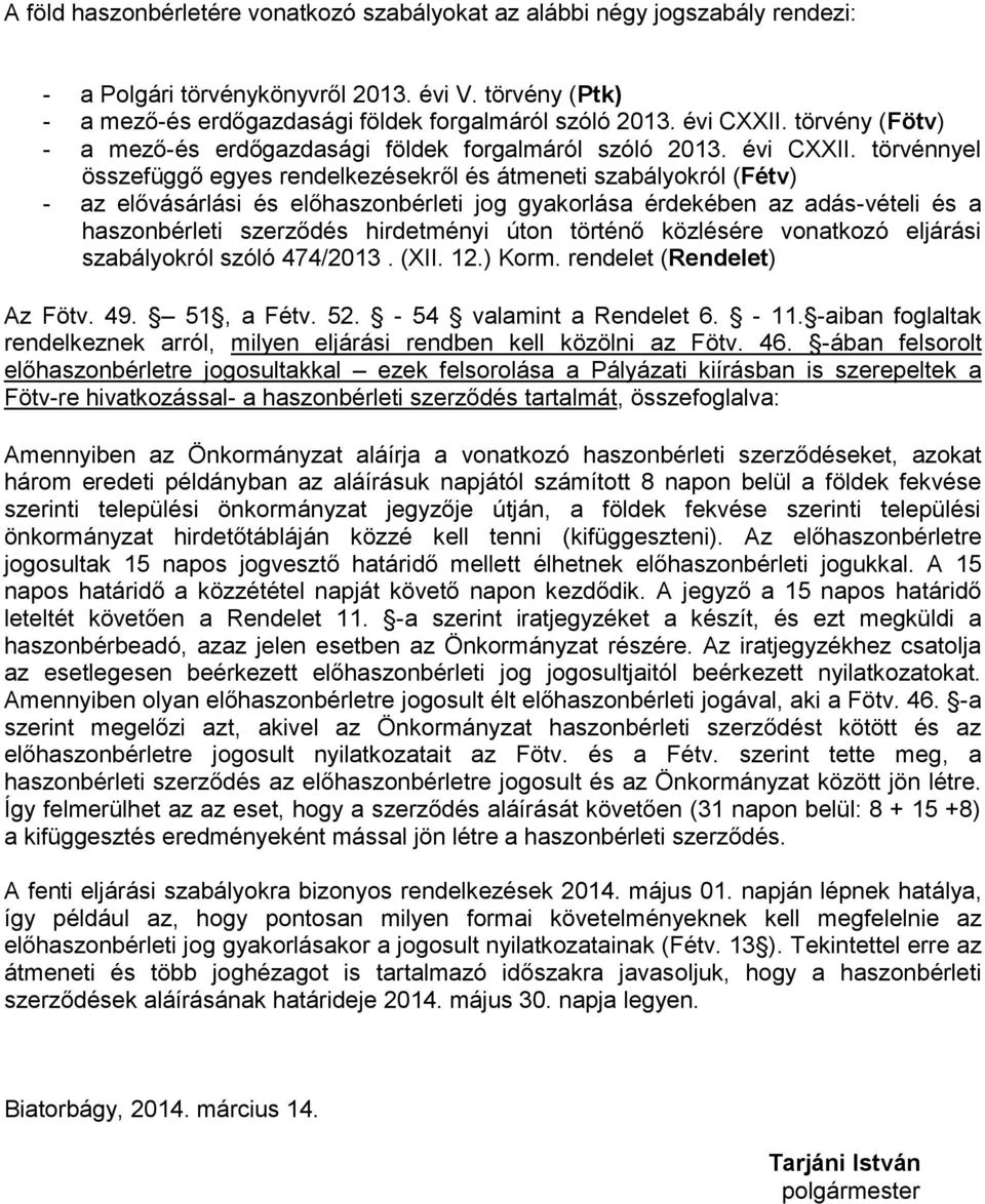 törvénnyel összefüggő egyes rendelkezésekről és átmeneti szabályokról (Fétv) - az elővásárlási és előhaszonbérleti jog gyakorlása érdekében az adás-vételi és a haszonbérleti szerződés hirdetményi