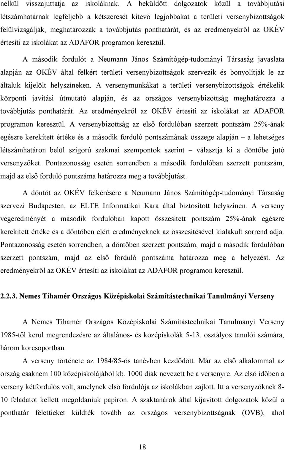 eredményekről az OKÉV értesíti az iskolákat az ADAFOR programon keresztül.