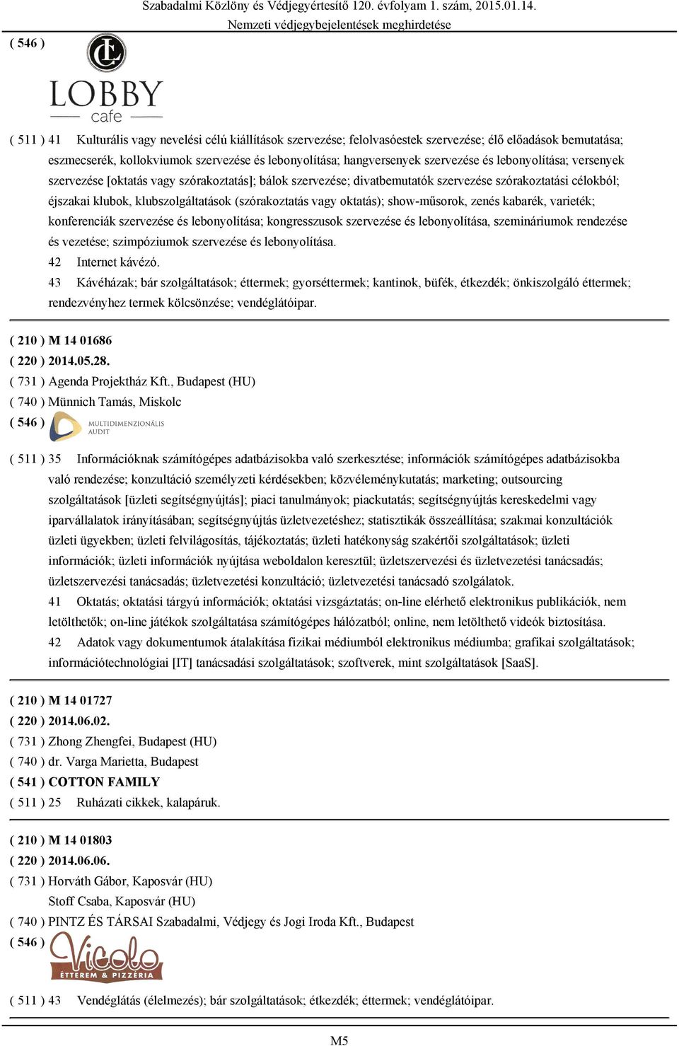 és lebonyolítása; versenyek szervezése [oktatás vagy szórakoztatás]; bálok szervezése; divatbemutatók szervezése szórakoztatási célokból; éjszakai klubok, klubszolgáltatások (szórakoztatás vagy