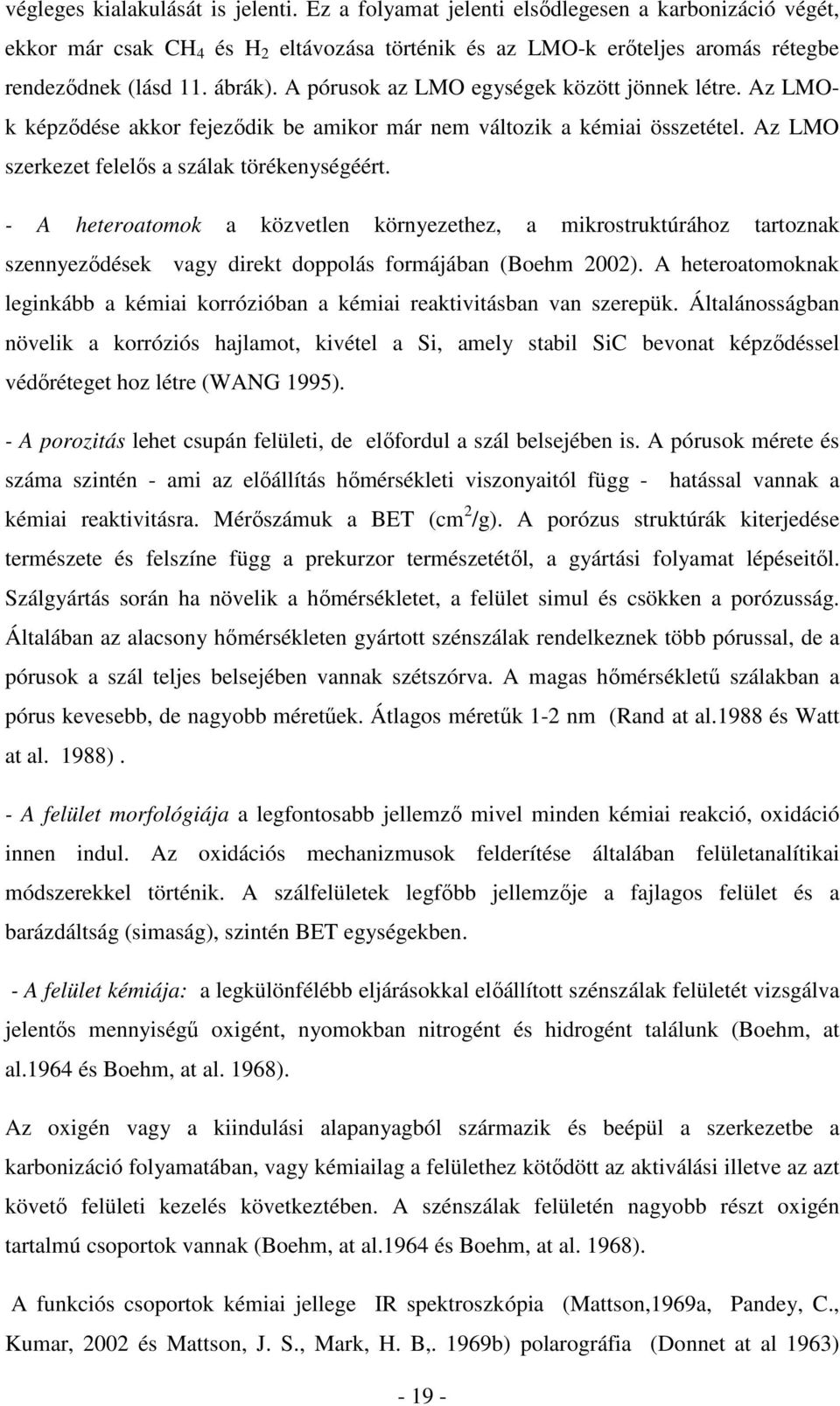- A heteroatomok a közvetlen környezethez, a mikrostruktúrához tartoznak szennyeződések vagy direkt doppolás formájában (Boehm 2002).