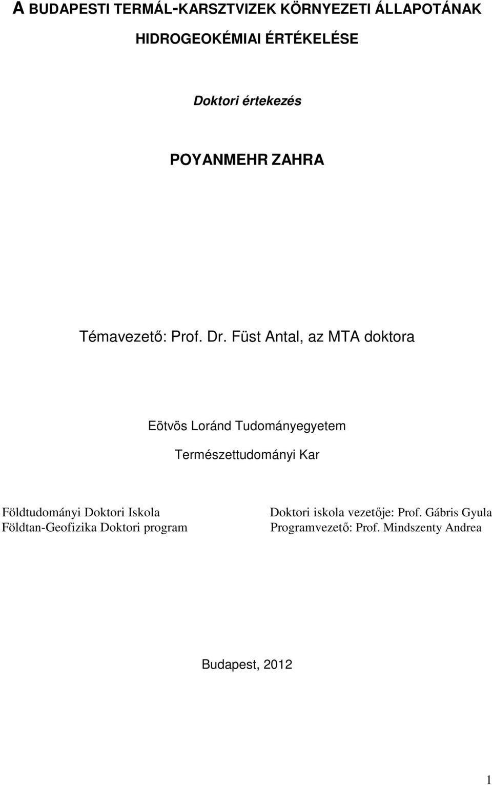 Füst Antal, az MTA doktora Eötvös Loránd Tudományegyetem Természettudományi Kar Földtudományi