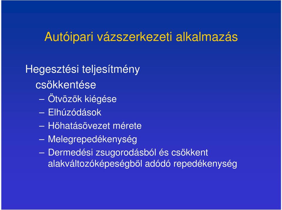 Hőhatásövezet mérete Melegrepedékenység Dermedési