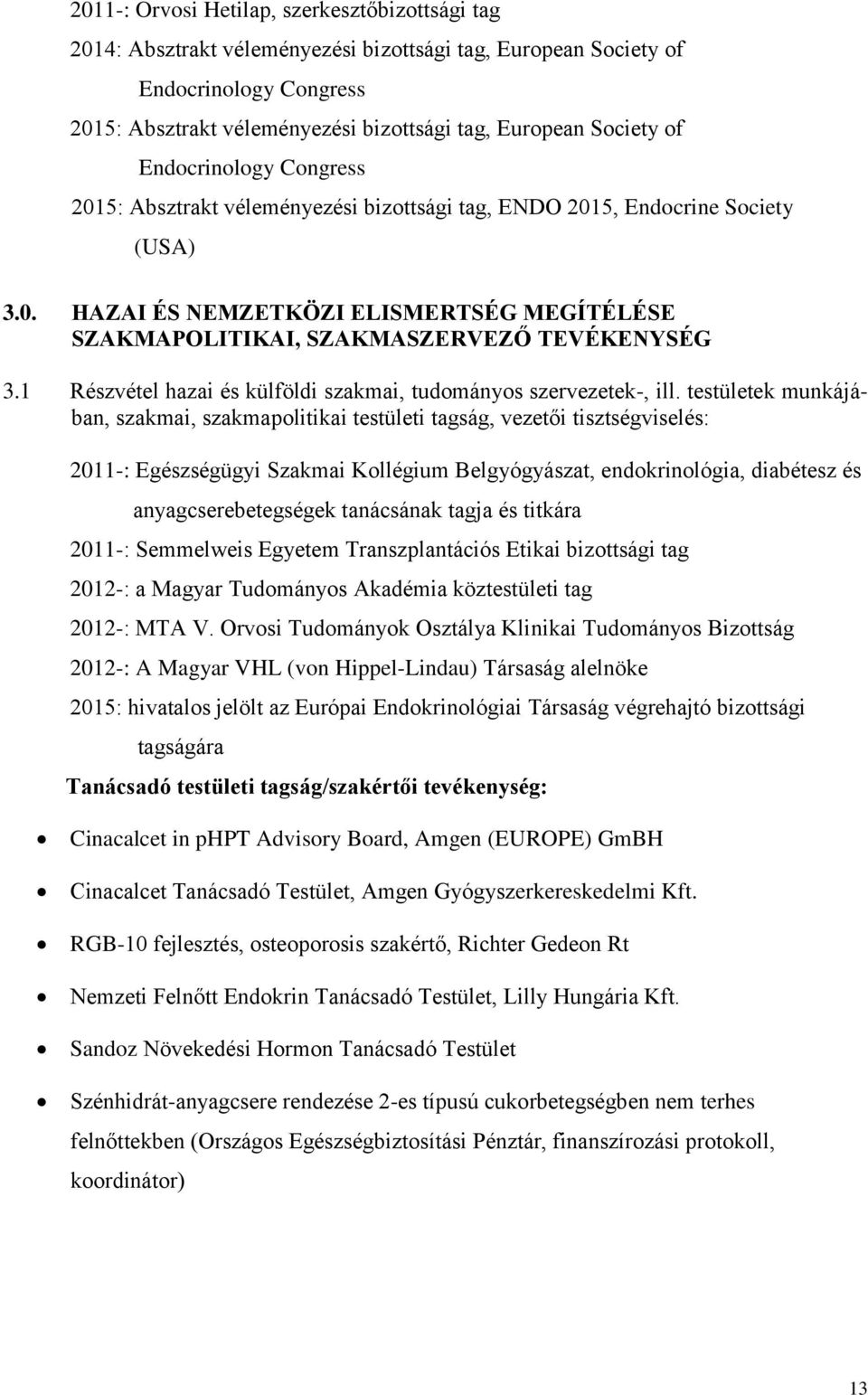 1 Részvétel hazai és külföldi szakmai, tudományos szervezetek-, ill.
