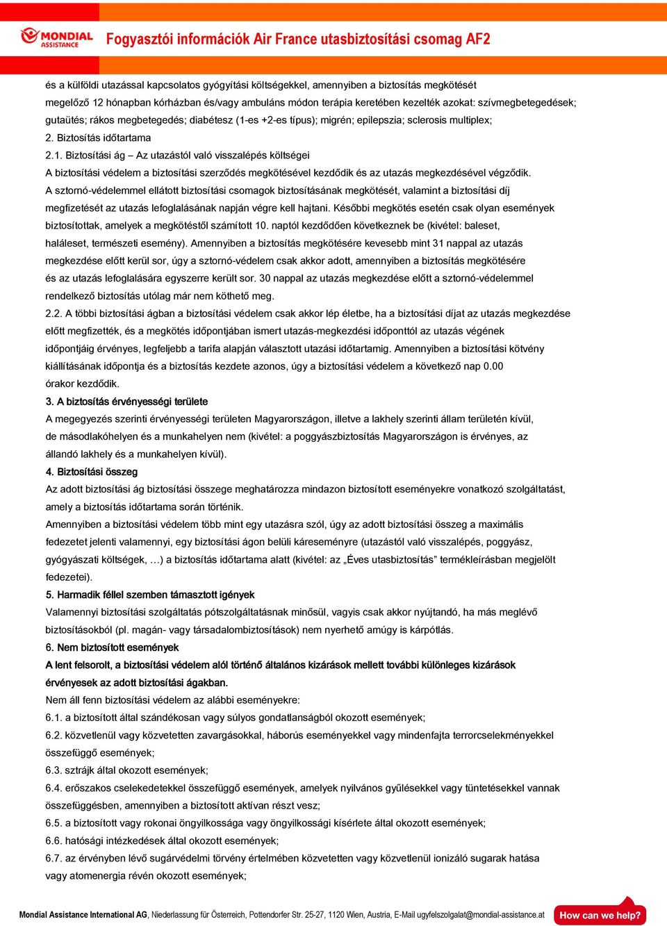 es +2-es típus); migrén; epilepszia; sclerosis multiplex; 2. Biztosítás időtartama 2.1.
