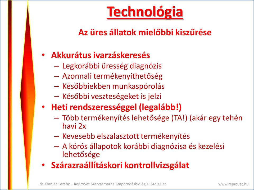 rendszerességgel (legalább!) Több termékenyítés lehetősége (TA!