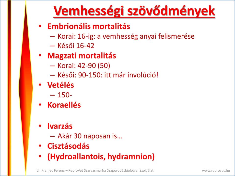 42-90 (50) Késői: 90-150: itt már involúció!