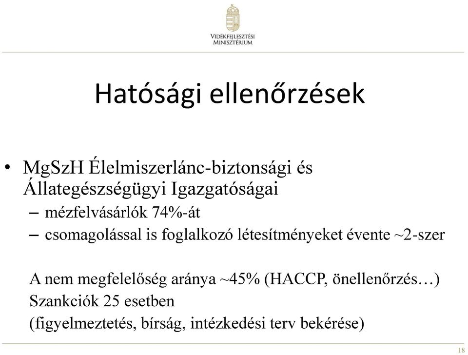 létesítményeket évente ~2-szer A nem megfelelőség aránya ~45% (HACCP,