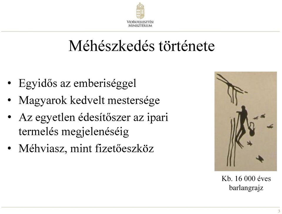 édesítőszer az ipari termelés megjelenéséig