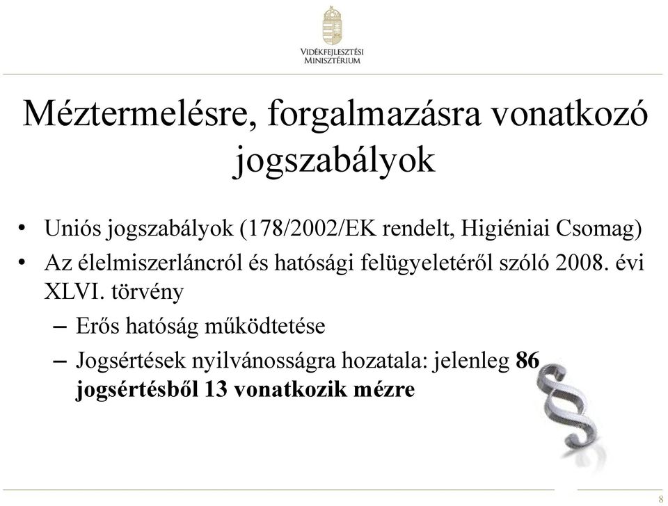 felügyeletéről szóló 2008. évi XLVI.