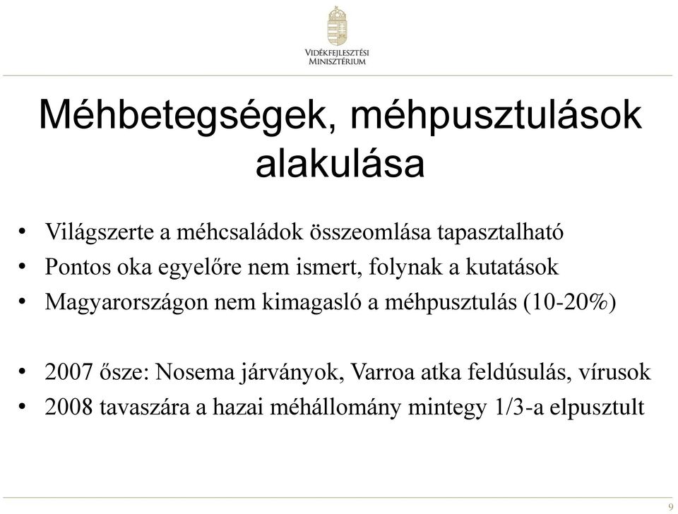 Magyarországon nem kimagasló a méhpusztulás (10-20%) 2007 ősze: Nosema