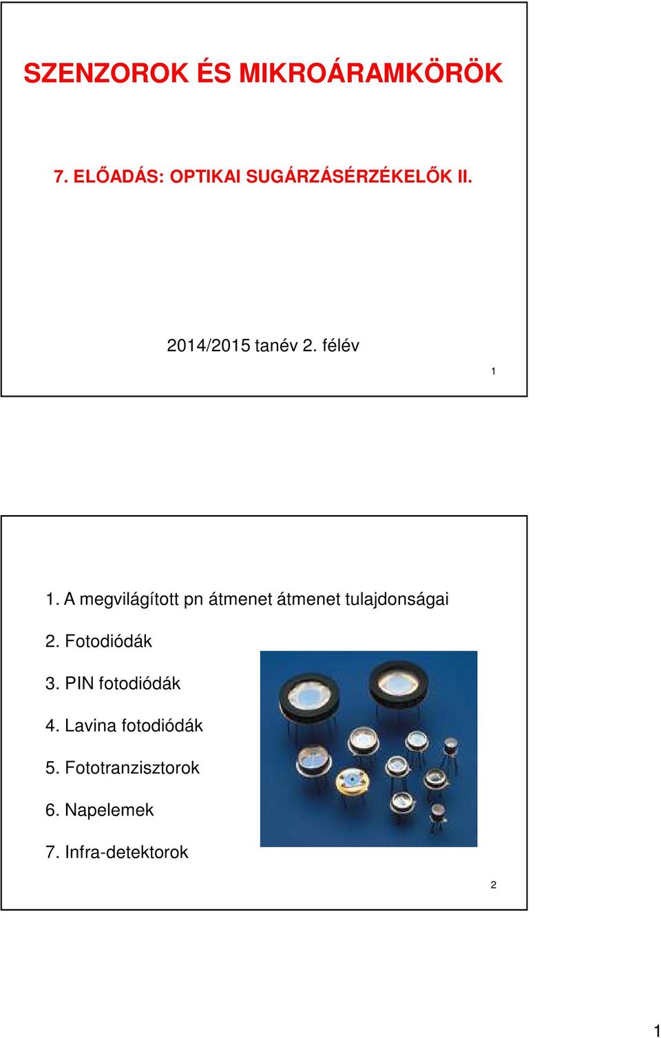 félév 1 1. A megvilágított pn átmenet átmenet tulajdonságai 2.