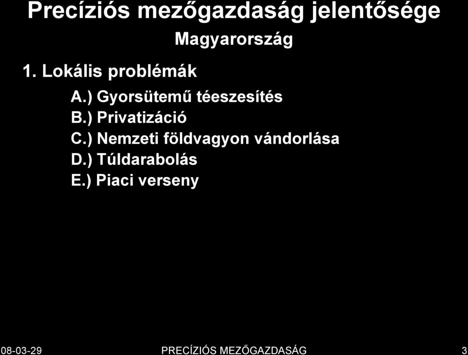 ) Gyorsütemű téeszesítés B.) Privatizáció C.