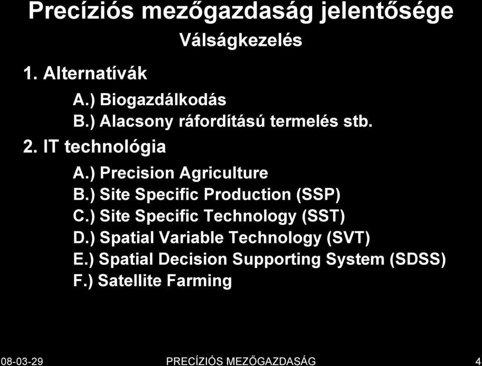 ) Site Specific Production (SSP) C.) Site Specific Technology (SST) D.