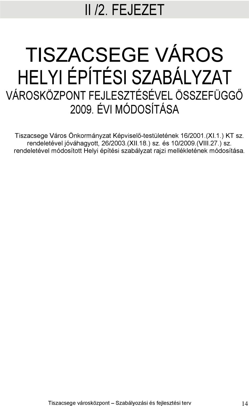rendeletével jóváhagyott, 26/2003.(XII.18.) sz.