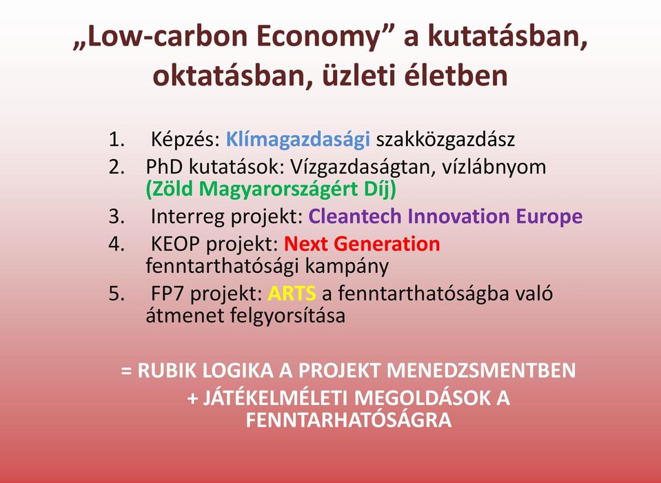 Interreg projekt: Cleantech Innovation Europe 4. KEOP projekt: Next Generation fenntarthatósági kampány 5.