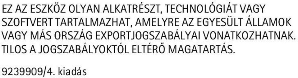 VAGY MÁS ORSZÁG EXPORTJOGSZABÁLYAI VONATKOZHATNAK.