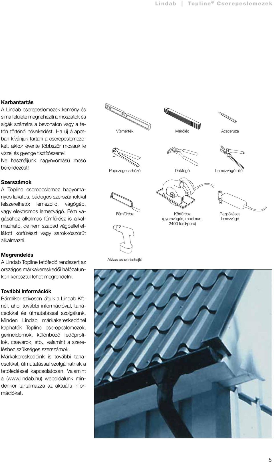 Lindab Topline Cserepeslemezek szerelési útmutató. Lindab Topline. Lindab  Topline cserepeslemezek Szerelési útmutató - PDF Ingyenes letöltés