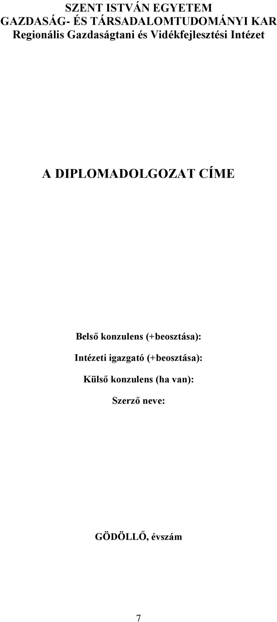 DIPLOMADOLGOZAT CÍME Belső konzulens (+beosztása): Intézeti